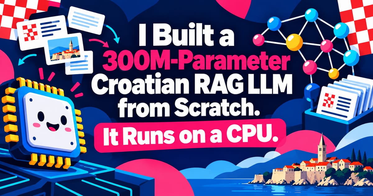 Izradio sam hrvatski LLM za RAG od nule s 300 milijuna parametara. Radi na CPU-u